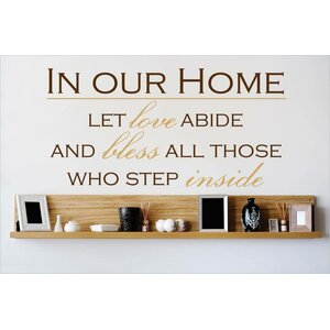 In Our Home Let Love Abide and Bless All Those Who Step Inside Wall Decal