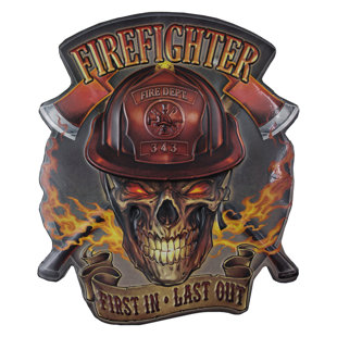 Firefighter Decor Wayfair Firefighter First In Last Out Embossed Metal Sign Wall Decor