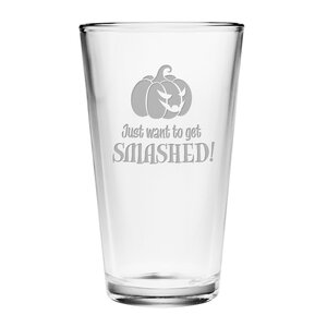 Just Want to Get Smashed Pint 16 oz. Beer Glass (Set of 4)