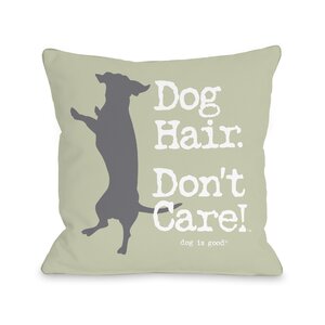 Dog Hair Don't Care Throw Pillow