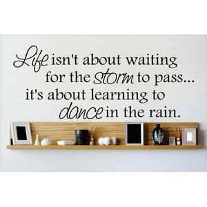 Life Isn't About Waiting for the Storm To Pass.. It's About Learning To Dance In the Rain Wall Decal