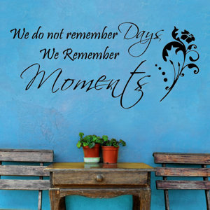 We Don't Remember Days, We Remember Moments Wall Decal