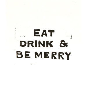 Limited Edition 'Eat, Drink, and Be Merry Linocut Typography' by Stacy Rajab Textual Art