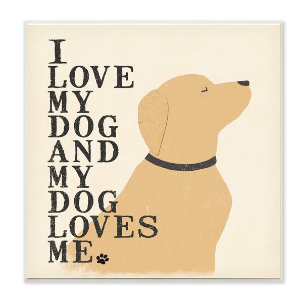 Stupell Industries I Love My Dog and My Dog Loves Me' Textual Art Wall ...