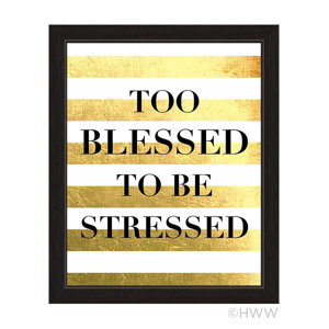 'Too Blessed To Be Stressed' Framed Textual Art